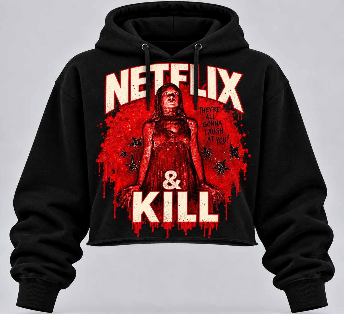 Ladies Crop Hoodie: Netflix & Kill — They’re All Gonna Laugh at You